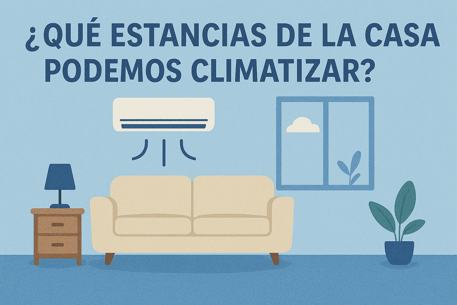 Qué estancias de la casa podemos climatizar