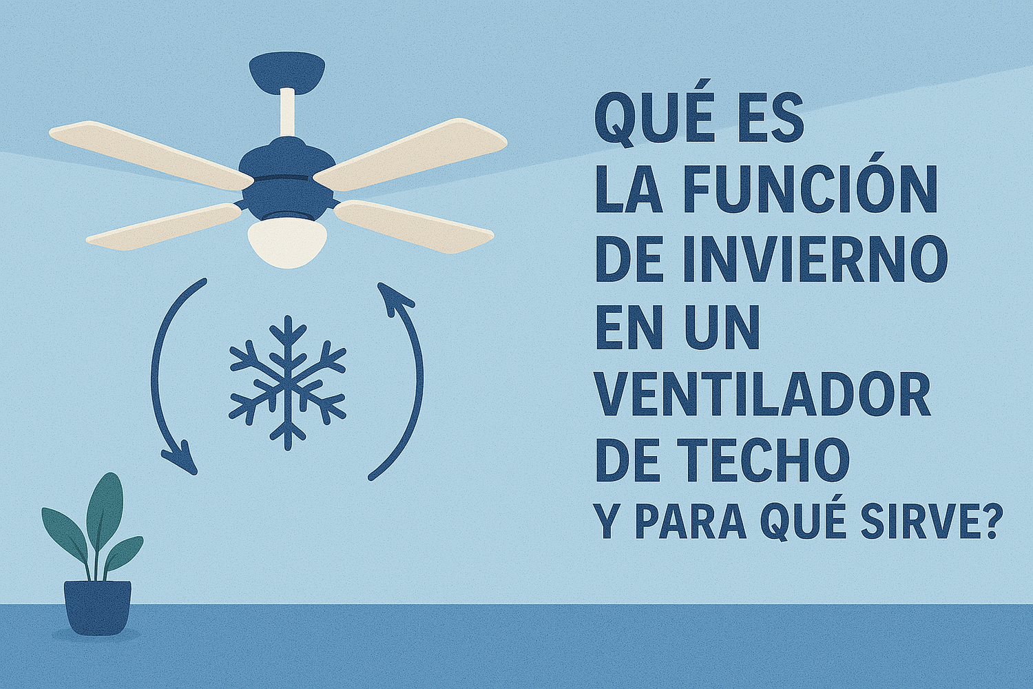 ¿Qué es la función de invierno en un ventilador de techo y para qué sirve?