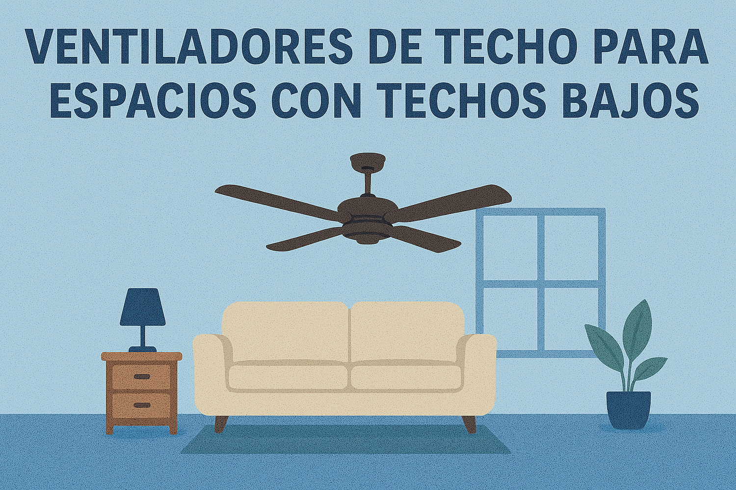 Ventiladores de techo para espacios con techos bajos