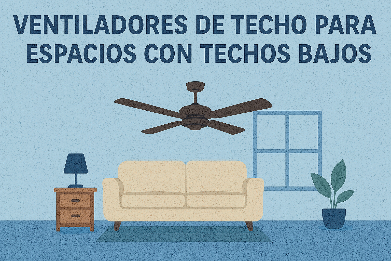 Ventiladores de techo para espacios con techos bajos